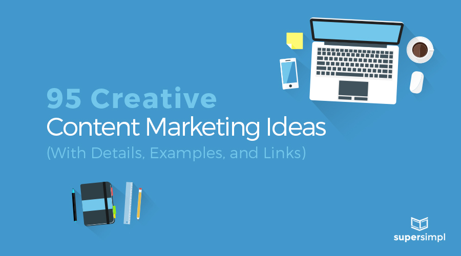 95 Creative Content Marketing Ideas (With Details and Links)