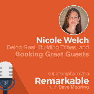Nicole Welch on Being Real, Building Tribes, and Booking Great Guests