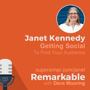 Janet Kennedy on Getting Social to Find Your Audience