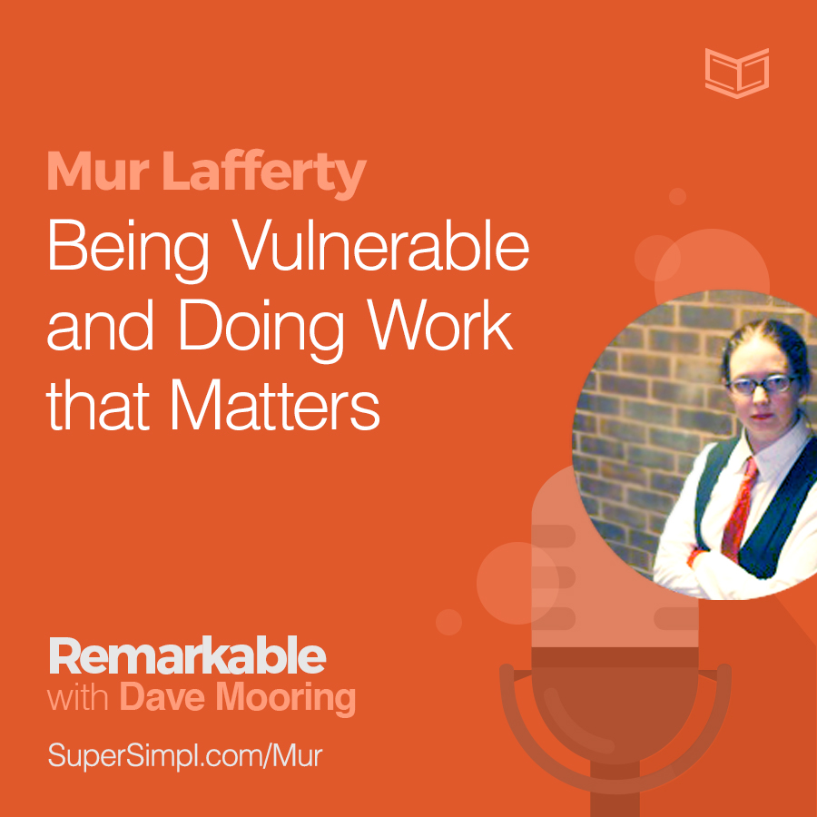 Mur Lafferty on Being Vulnerable and Doing Work That Matters