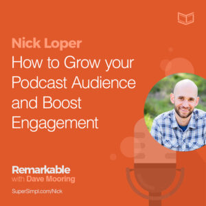 Nick Loper on How to Grow Your Podcast Audience and Boost Engagement